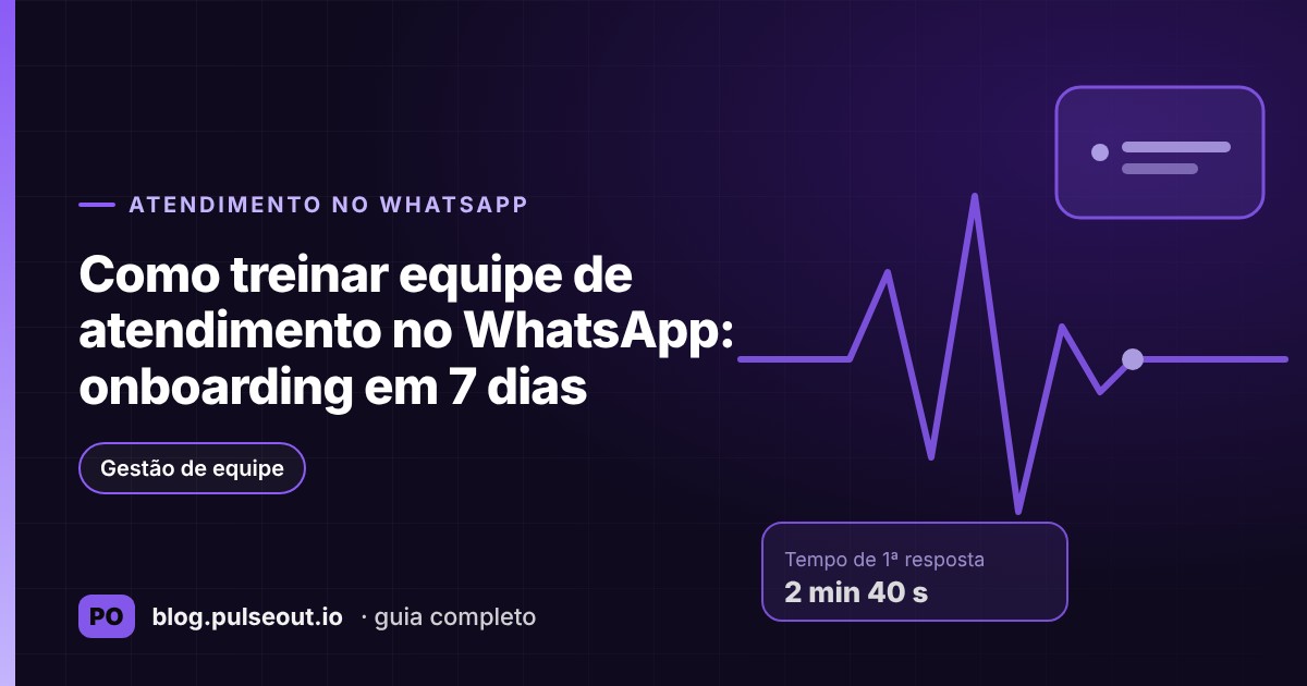 Capa do artigo Como treinar equipe de atendimento no WhatsApp: onboarding em 7 dias