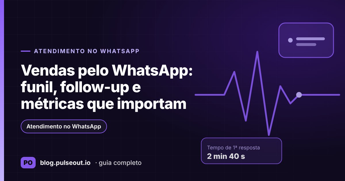 Capa do artigo Vendas pelo WhatsApp: funil, follow-up e métricas que importam