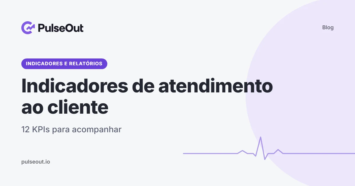 Capa do artigo Indicadores de atendimento ao cliente: 12 KPIs para acompanhar, do blog PulseOut