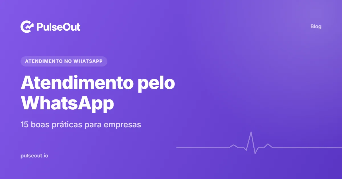 Capa do artigo Atendimento pelo WhatsApp: 15 boas práticas para empresas, do blog PulseOut