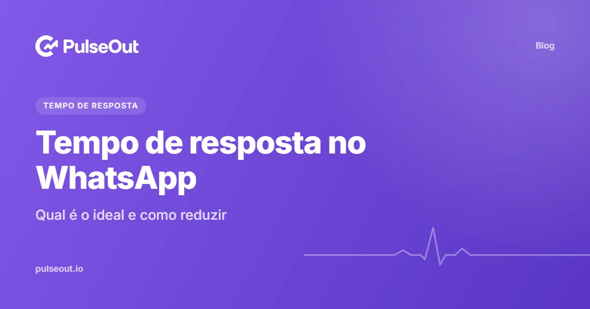 Capa do artigo Tempo de resposta no WhatsApp: qual é o ideal e como reduzir, do blog PulseOut