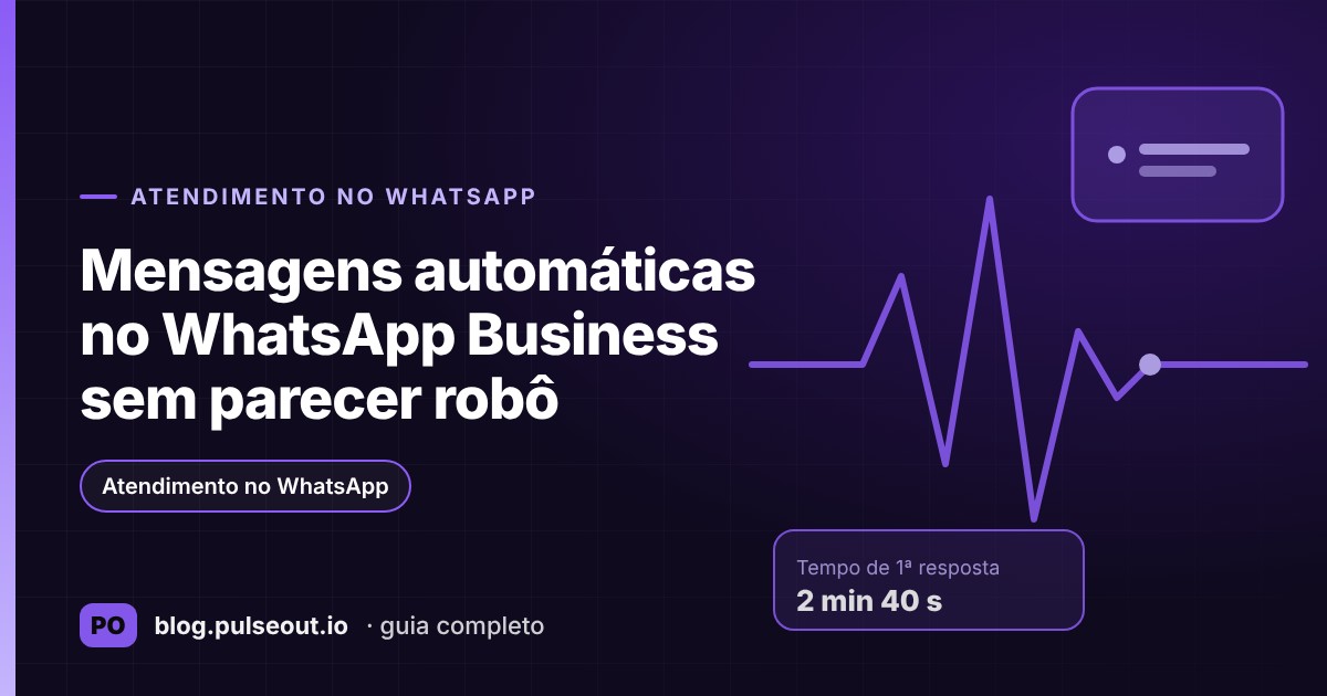 Capa do artigo Mensagens automáticas no WhatsApp Business sem parecer robô